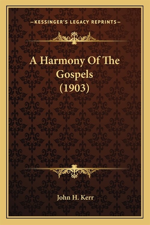 A Harmony Of The Gospels (1903) (Paperback)