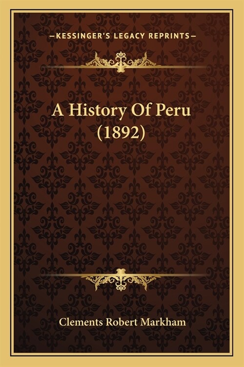 A History Of Peru (1892) (Paperback)