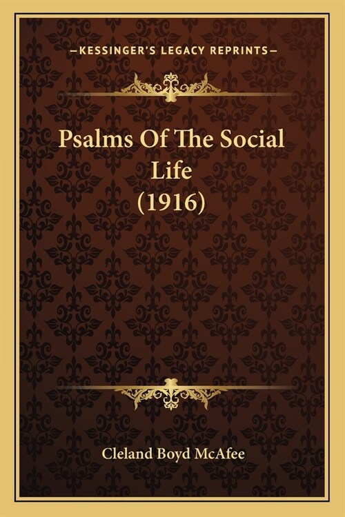 Psalms Of The Social Life (1916) (Paperback)