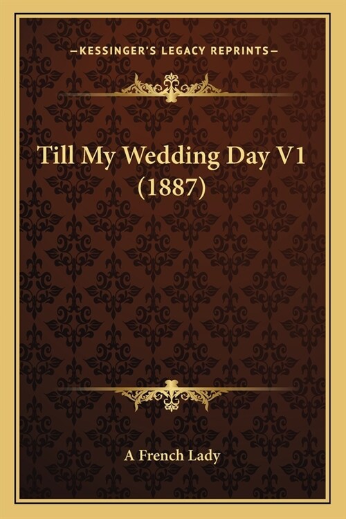 Till My Wedding Day V1 (1887) (Paperback)