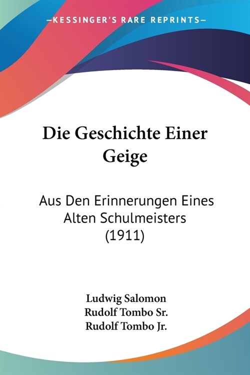 Die Geschichte Einer Geige: Aus Den Erinnerungen Eines Alten Schulmeisters (1911) (Paperback)