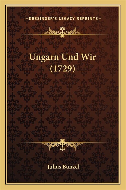 Ungarn Und Wir (1729) (Paperback)