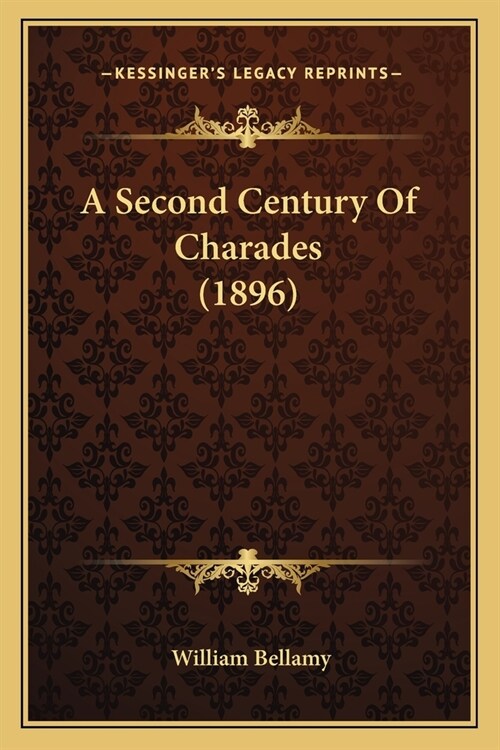 A Second Century Of Charades (1896) (Paperback)