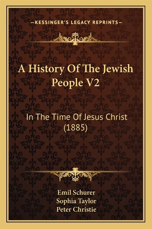 A History Of The Jewish People V2: In The Time Of Jesus Christ (1885) (Paperback)