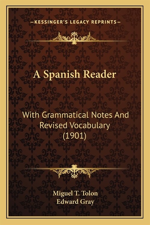 A Spanish Reader: With Grammatical Notes And Revised Vocabulary (1901) (Paperback)