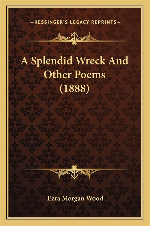 A Splendid Wreck And Other Poems (1888) (Paperback)