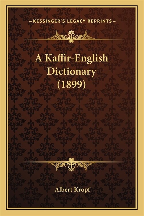 A Kaffir-English Dictionary (1899) (Paperback)