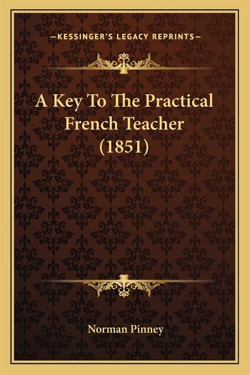 A Key To The Practical French Teacher (1851) (Paperback)