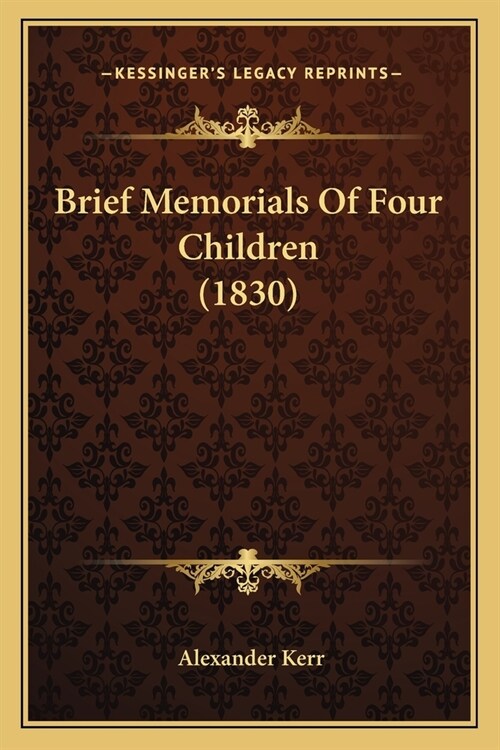 Brief Memorials Of Four Children (1830) (Paperback)