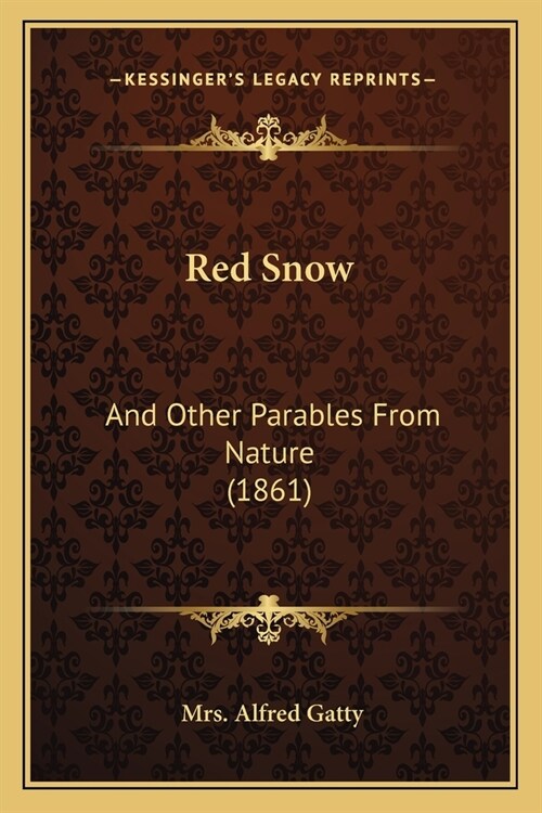 Red Snow: And Other Parables From Nature (1861) (Paperback)