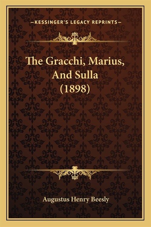 The Gracchi, Marius, And Sulla (1898) (Paperback)