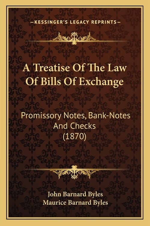 A Treatise Of The Law Of Bills Of Exchange: Promissory Notes, Bank-Notes And Checks (1870) (Paperback)