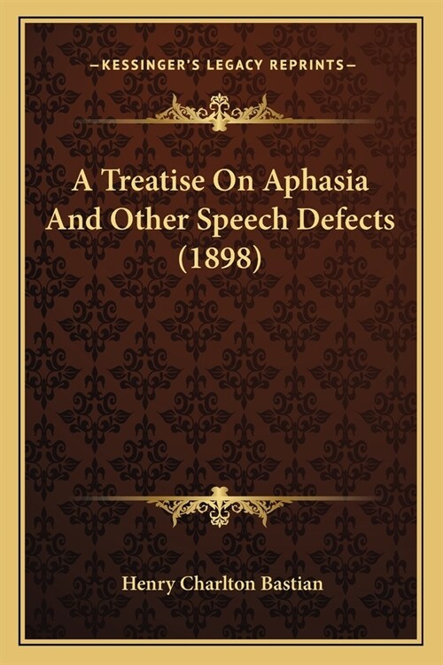 A Treatise On Aphasia And Other Speech Defects (1898) (Paperback)