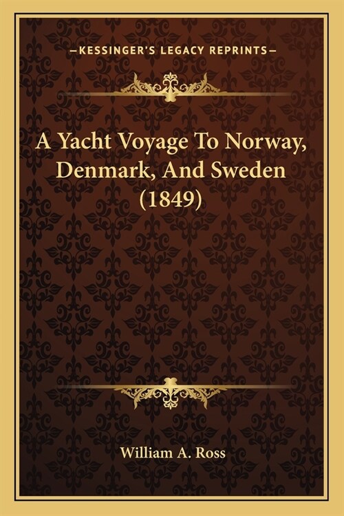 A Yacht Voyage To Norway, Denmark, And Sweden (1849) (Paperback)