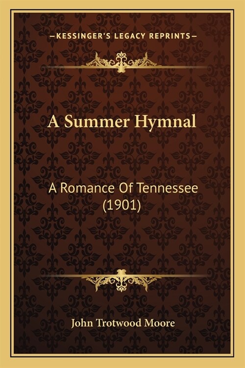 A Summer Hymnal: A Romance Of Tennessee (1901) (Paperback)