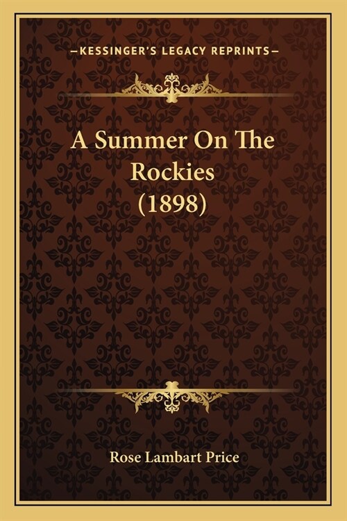 A Summer On The Rockies (1898) (Paperback)