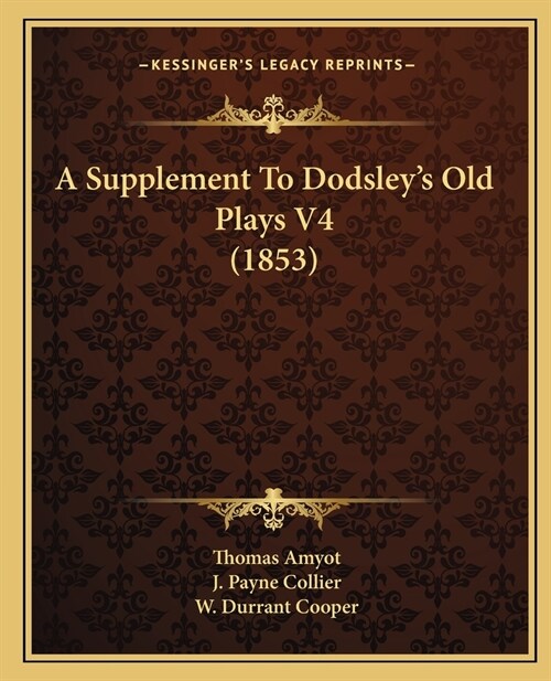 A Supplement To Dodsleys Old Plays V4 (1853) (Paperback)