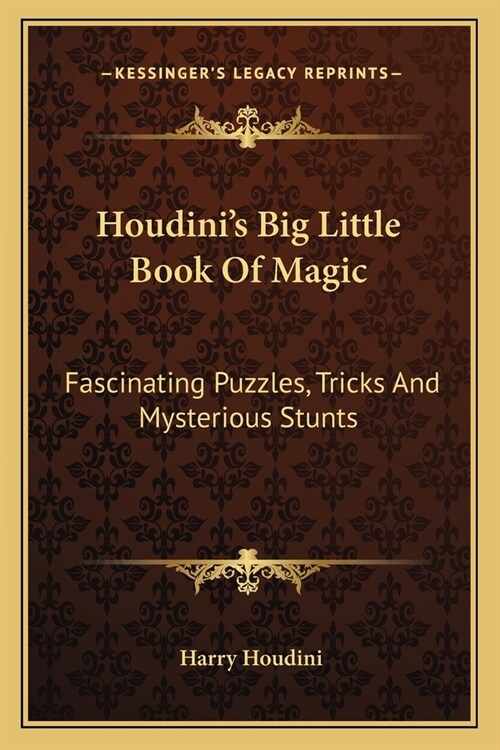 Houdinis Big Little Book Of Magic: Fascinating Puzzles, Tricks And Mysterious Stunts (Paperback)