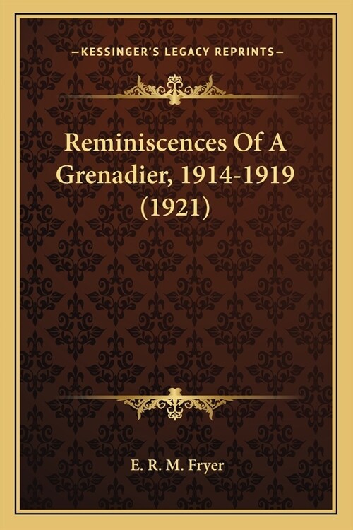 Reminiscences Of A Grenadier, 1914-1919 (1921) (Paperback)