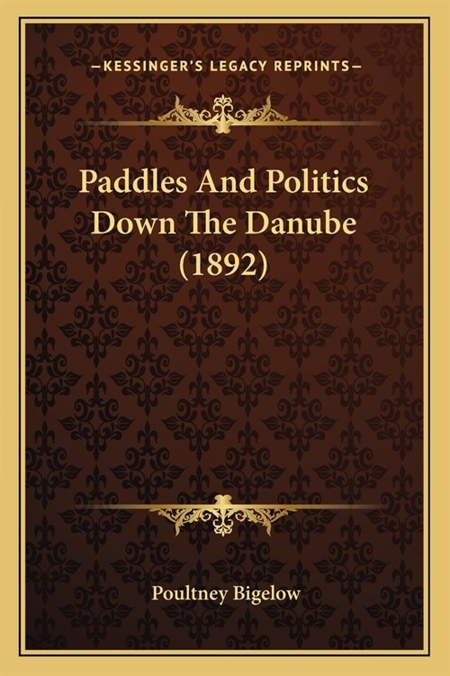 Paddles And Politics Down The Danube (1892) (Paperback)