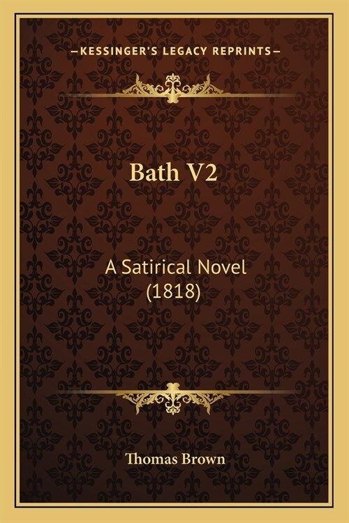 Bath V2: A Satirical Novel (1818) (Paperback)