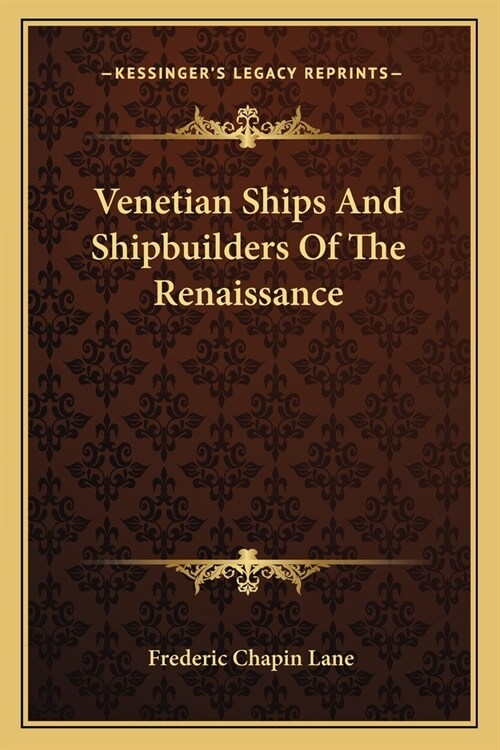 Venetian Ships And Shipbuilders Of The Renaissance (Paperback)