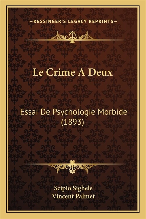 Le Crime A Deux: Essai De Psychologie Morbide (1893) (Paperback)