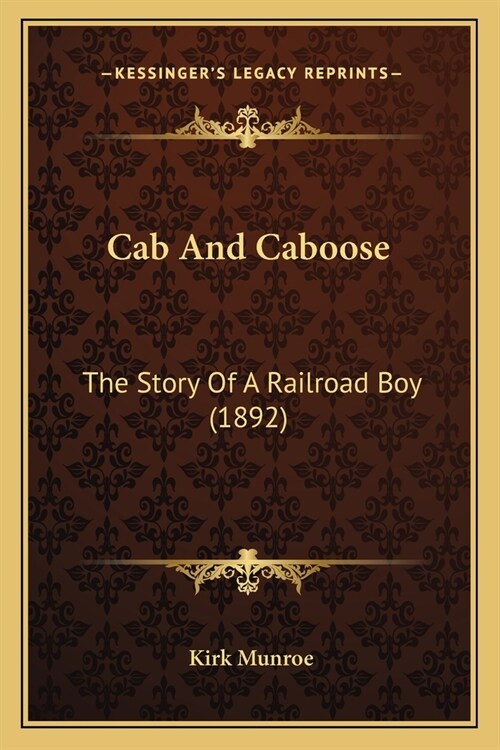Cab And Caboose: The Story Of A Railroad Boy (1892) (Paperback)