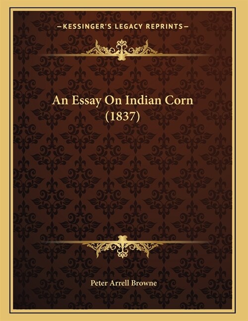 An Essay On Indian Corn (1837) (Paperback)