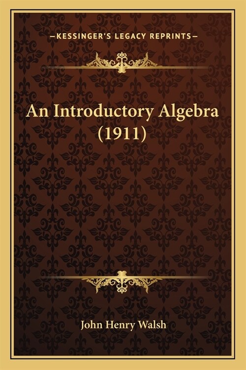 An Introductory Algebra (1911) (Paperback)