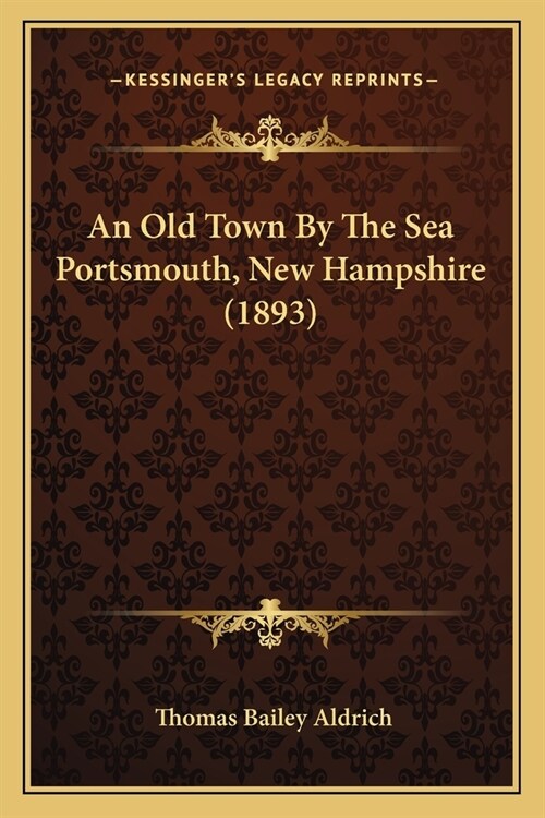 An Old Town By The Sea Portsmouth, New Hampshire (1893) (Paperback)