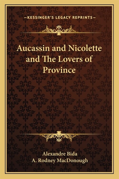 Aucassin and Nicolette and The Lovers of Province (Paperback)