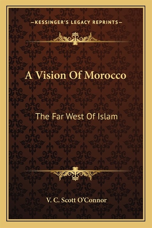 A Vision Of Morocco: The Far West Of Islam (Paperback)