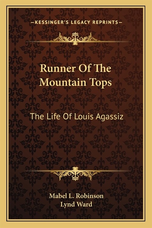 Runner Of The Mountain Tops: The Life Of Louis Agassiz (Paperback)