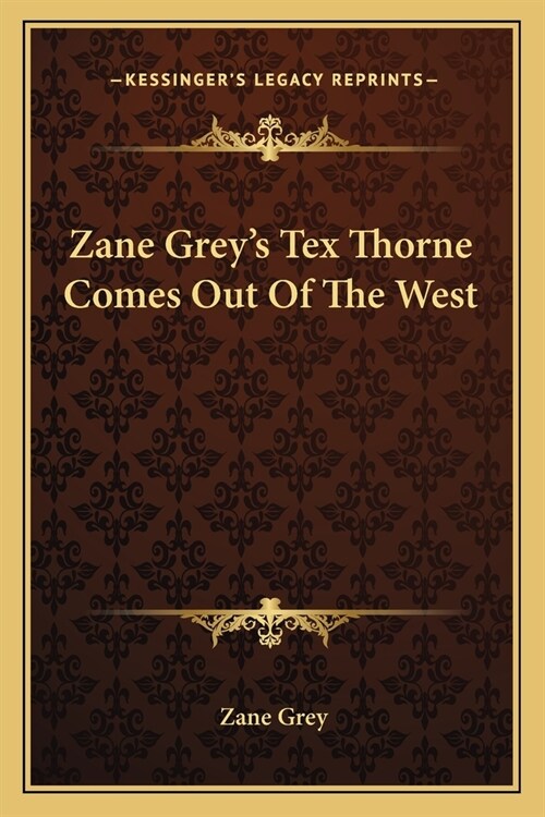 Zane Greys Tex Thorne Comes Out Of The West (Paperback)