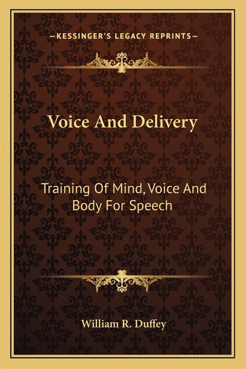 Voice And Delivery: Training Of Mind, Voice And Body For Speech (Paperback)