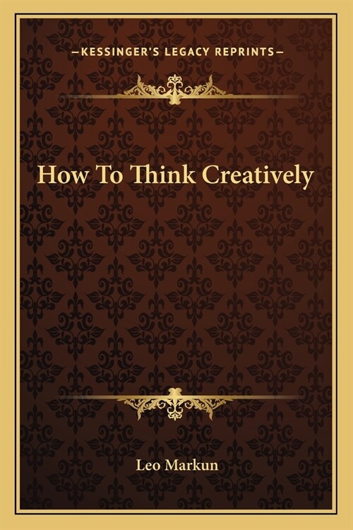 How To Think Creatively (Paperback)