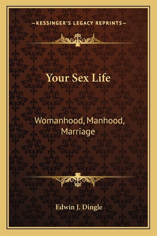 Your Sex Life: Womanhood, Manhood, Marriage (Paperback)