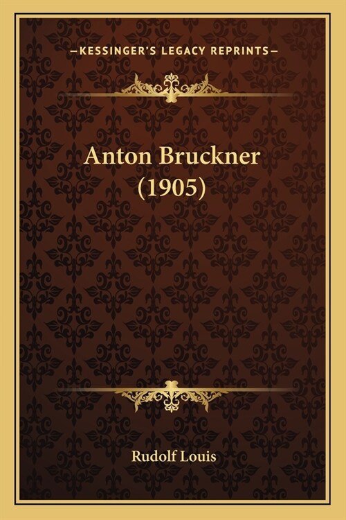 Anton Bruckner (1905) (Paperback)