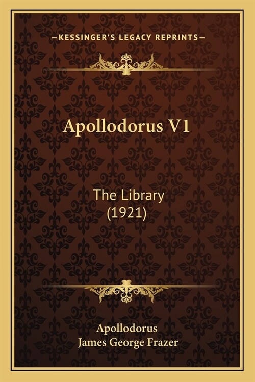 Apollodorus V1: The Library (1921) (Paperback)