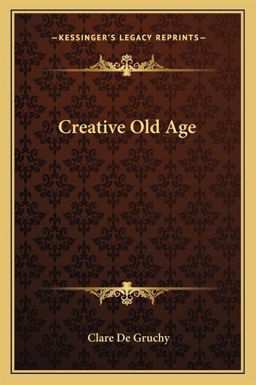 Creative Old Age (Paperback)