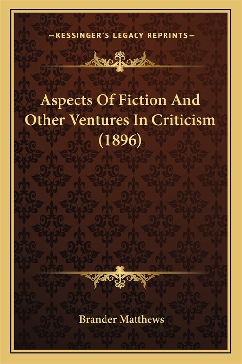 Aspects Of Fiction And Other Ventures In Criticism (1896) (Paperback)