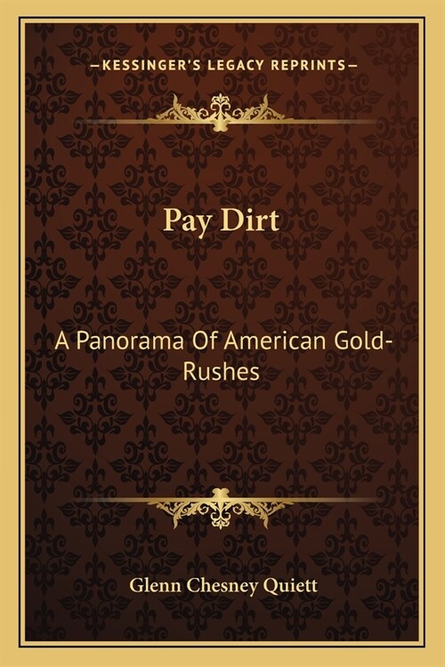 Pay Dirt: A Panorama Of American Gold-Rushes (Paperback)