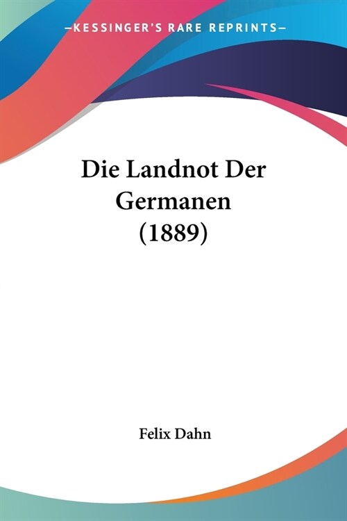 Die Landnot Der Germanen (1889) (Paperback)