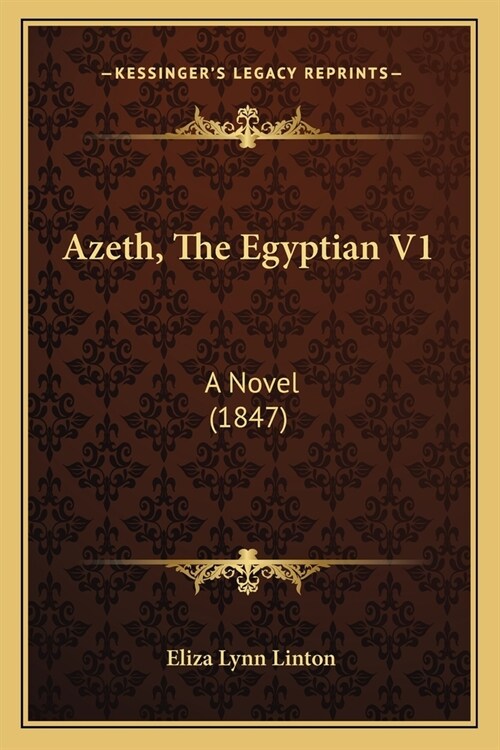 Azeth, The Egyptian V1: A Novel (1847) (Paperback)