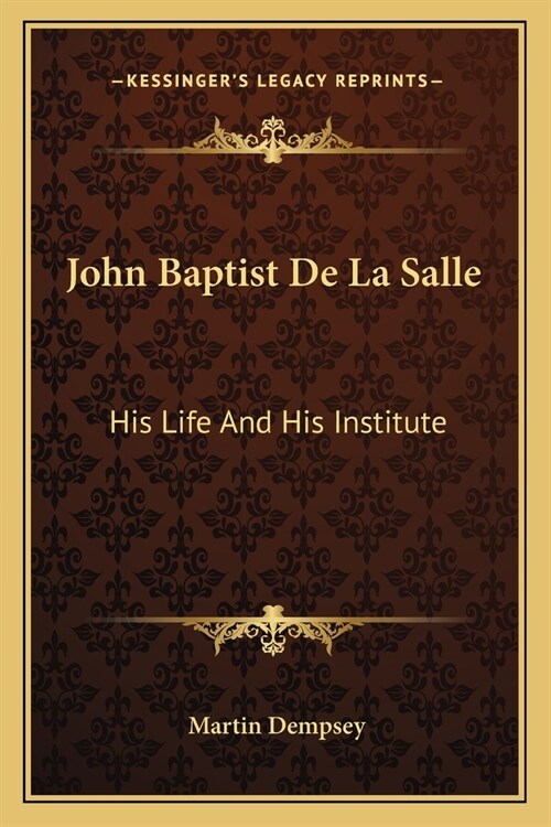 John Baptist De La Salle: His Life And His Institute (Paperback)