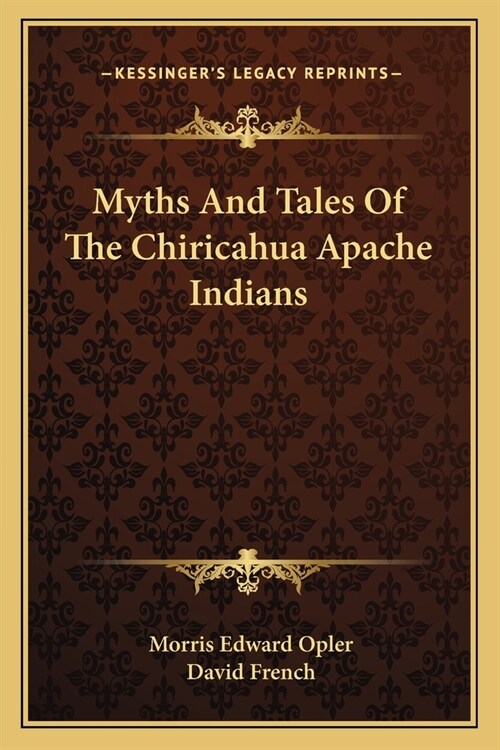 Myths And Tales Of The Chiricahua Apache Indians (Paperback)