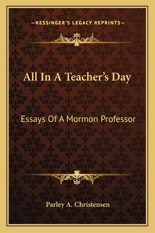 All In A Teachers Day: Essays Of A Mormon Professor (Paperback)