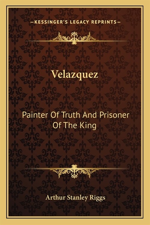 Velazquez: Painter Of Truth And Prisoner Of The King (Paperback)