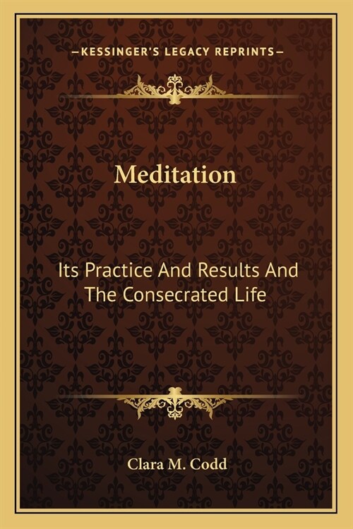 Meditation: Its Practice And Results And The Consecrated Life (Paperback)